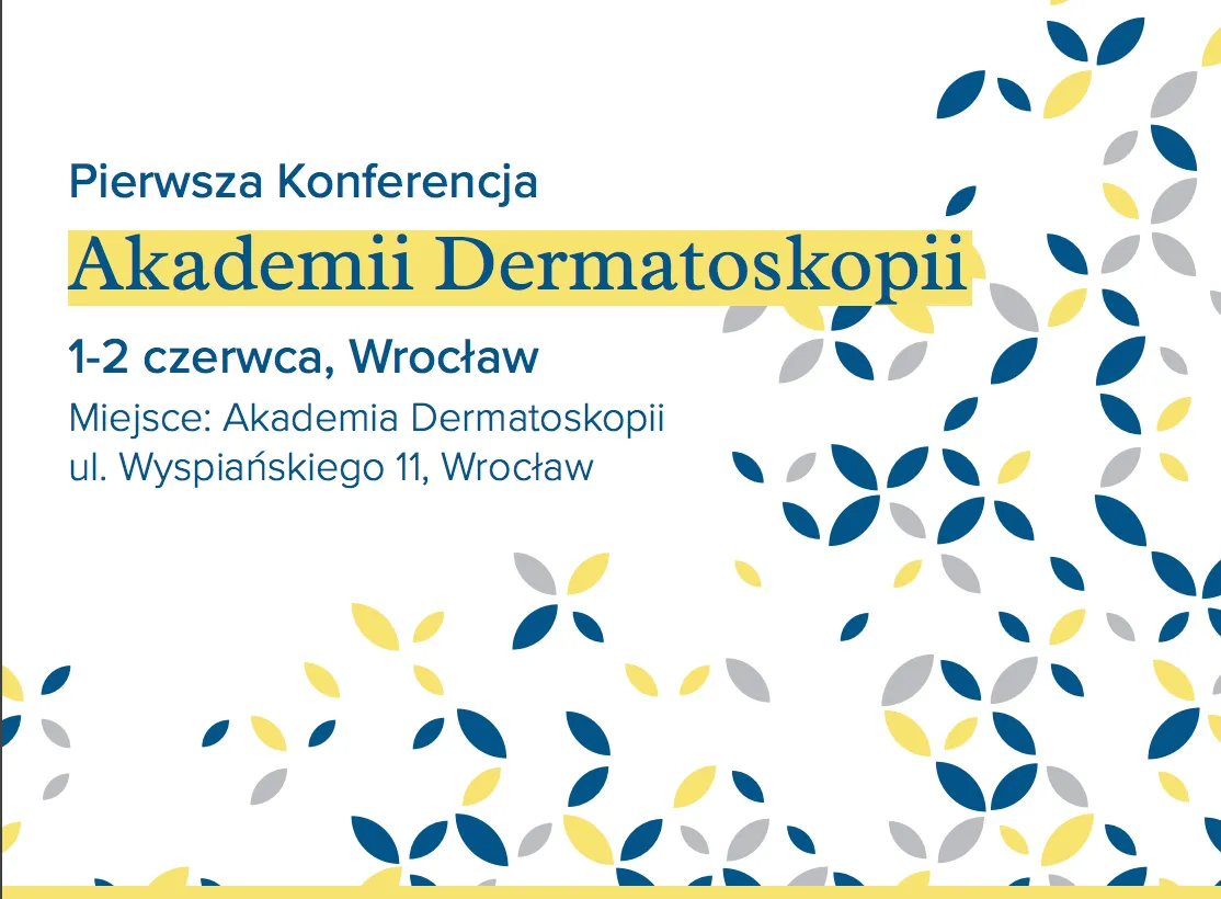 Pierwsza konferencja Akademii Dermatoskopii, 1-2 czerwca 2018, Wroclaw
